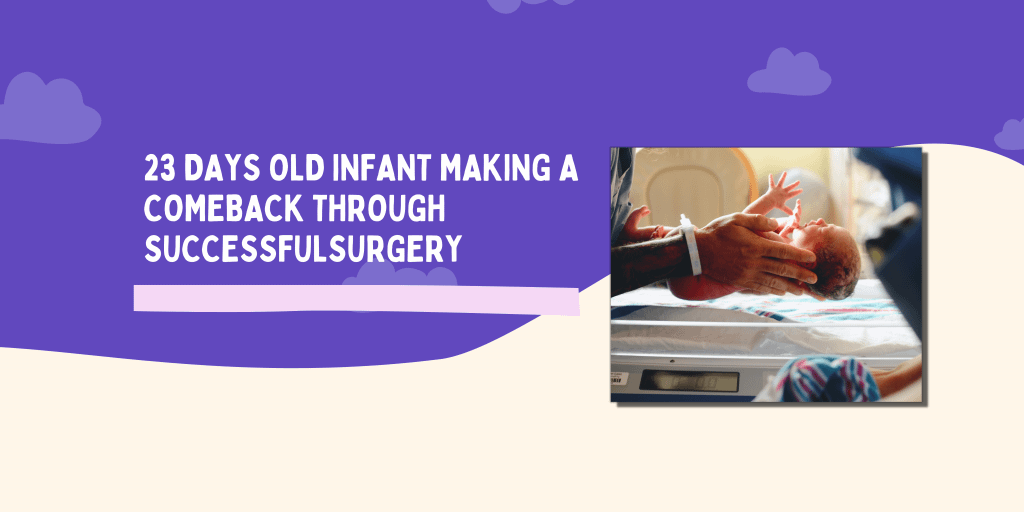 23 Days old infant making a comeback through successful surgery